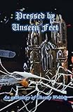 Pressed by unseen feet : an anthology of ghostly writing