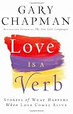 Love is a Verb: Stories of What Happens When Love Comes Alive