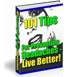 101 Tips For Preventing Headaches - Live Better!