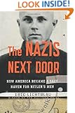 The Nazis Next Door: How America Became a Safe Haven for Hitler's Men