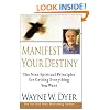 Manifest Your Destiny: The Nine Spiritual Principles for Getting Everything You Want