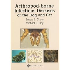 Arthropod-borne Infectious Diseases of the Dog and Cat by Susan E. Shaw and Michael J. Day