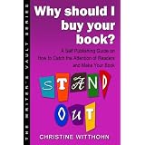 Why Should I Buy Your Book? A Self Publishing Guide on How to Catch the Attention of Readers & Make Your Book Stand Out (The Writer's Vault Series) ~ Christine Witthohn