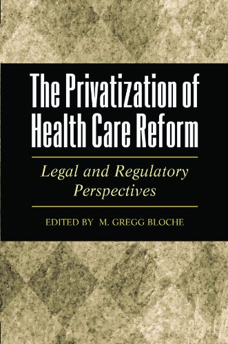 The Privatization of Health Care Reform: Legal and Regulatory Perspectives