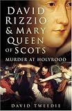 David Rizzio: Murder at Holyrood