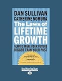 The Laws of Lifetime Growth: Always Make Your Future Bigger Than Your Past