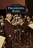 Philadelphia Radio (Images of America) (Images of America (Arcadia Publishing))