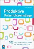 Produktive Unterrichtseinstiege: 100 motivierende Methoden f&uuml;r die Sekundarstufen - Arthur Th&ouml;mmes