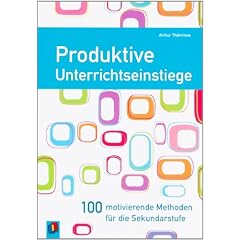 Produktive Unterrichtseinstiege: 100 motivierende Methoden f�r die Sekundarstufen