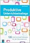 Produktive Unterrichtseinstiege: 100 motivierende Methoden f�r die Sekundarstufen