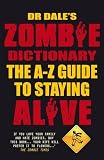Dr Dales Zombie Dictionary: The A-Z Guide to Staying Alive