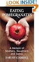 Eating Pomegranates: A Memoir of Mothers, Daughters and Genes