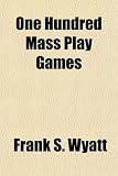 One Hundred Mass Play Games