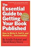 The Essential  Guide to Getting Your Book Published: How to Write It, Sell It, and Market It . . . Successfully (Essential Guide to Getting Your Book Published: How to Write)