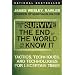 How to Survive the End of the World as We Know It: Tactics, Techniques, and Technologies for Uncertain Times