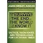 How to Survive the End of the World as We Know It: Tactics, Techniques, and Technologies for Uncertain Times