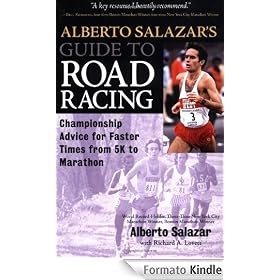 Alberto Salazar's Guide to Road Racing: Championship Advice for Faster Times from 5K to Marathons