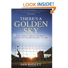There's a Golden Sky: How twenty years of the Premier League has changed football forever (Wisden Sports Writing)