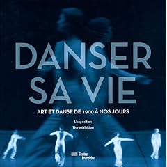 Danser sa vie : Art et danse de 1900 � nos jours. L'exposition