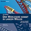 Der Wohlstand kommt in langen Wellen. Wie wir in Zukunft besser leben k�nnen