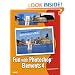 Fun with Photoshop Elements 4: Foto Fakery for Everyone