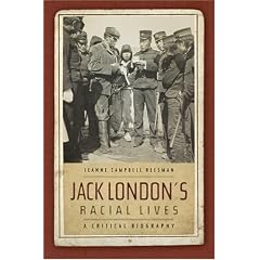 Jack London's Racial Lives: A Critical Biography
