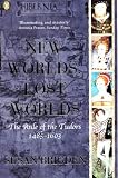 New Worlds, Lost Worlds: The Rule of the Tudors 1485-1603 (The Penguin History of Britain)