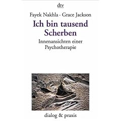 Ich bin tausend Scherben. Innenansichten einer Psychotherapie.