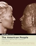 The American People: Creating a Nation and a Society, Volume II (since 1865) (Book Alone) (MyHistoryLab Series)