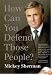 How Can You Defend Those People?