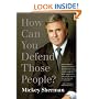 How Can You Defend Those People?