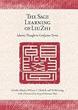 The sage learning of Liu Zhi : Islamic thought in Confucian terms
