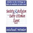 Society and Religion in Early Ottoman Egypt: Studies in the Writings of ‘Abd al-Wahhab al-Sha‘rani (Studies in Islamic... by Michael Winter