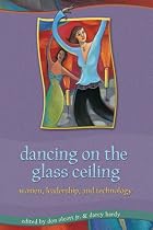 Dancing on the Glass Ceiling: Women, Leadership, and Tehcnology