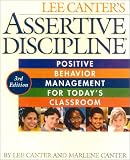Assertive Discipline, 3rd Edition: Positive Behavior Management for Todays Classroom
