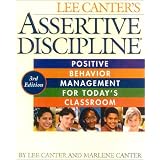 Assertive Discipline, 3rd Edition: Positive Behavior Management for Today's Classroom