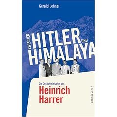 Zwischen Hitler und Himalaya: Die Ged�chtnisl�cken des Heinrich Harrer