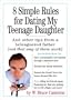 8 Simple Rules for Dating My Teenage Daughter: And Other Tips from a Beleaguered Father (Not That Any of Them Work)