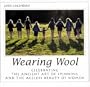 Wearing Wool 2003 Calendar: Celebrating the Ancient Art of Spinning and the Ageless Beauty of Women