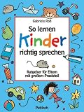 So lernen Kinder richtig sprechen - Gabriele Ro&szlig;