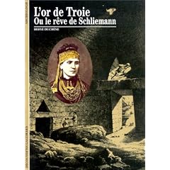 L'Or de Troie ou Le R�ve de Schliemann