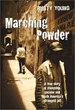 Marching Powder: A True Story of Friendship, Cocaine, and South America's Strangest Jail