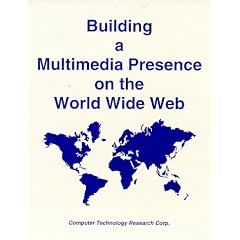 Building a Multimedia Presence on the World Wide Web