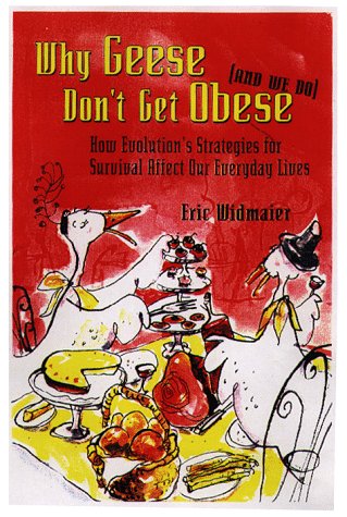 Image of: Why Geese Don't Get Obese (And We Do): How Evolution's Strategies for Survival Affect Our Everyday Lives