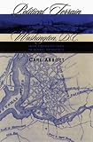 Political Terrain: Washington, D.C., from Tidewater Town to Global Metropolis Carl Abbott