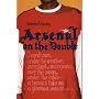Arsenal: On the Double - Overdrawn, Under the Weather, Overslept, Underpants, Over the Moon, Under the Table - A Terrace Take on the Season