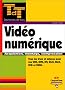 Vid�o num�rique : Acquisition, montage, compression