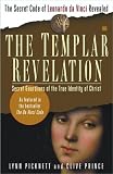 The Templar Revelation: Secret Guardians of the True Identity of Christ