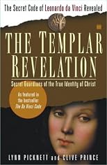 The Templar Revelation: Secret Guardians of the True Identity of Christ