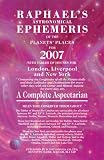 Raphael's Astronomical Ephemeris of the Planets' Places for 2007 (Raphael's Astronomical Ephemeris of the Planets' Places)